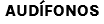 AUDÍFONOS