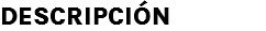 DESCRIPCIÓN 